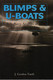 BLIMPS & U-BOATS US NAVY AIRSHIPS IN BATTLE OF ATLANTIC BALLONS DIRIGEABLES MARINE USA GUERRE ATLANTIQUE 1941 1945 - Forces Armées Américaines