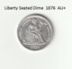 Seated Liberty Dime 1876 AU+ - 1837-1891: Seated Liberty