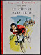 Paul Berna - Le Cheval Sans Tête - Bibliothèque Rouge Et Or  - ( 1961 ) . - Bibliothèque Rouge Et Or
