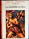J.H. Rosny Ainé - La Guerre Du Feu - Bibliothèque Rouge - ( 1958 ) . - Bibliotheque Rouge Et Or