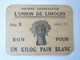 2022 - 3510  TICKET DE RATIONNEMENT  " L'UNION De LIMOGES "   BON POUR UN KILOG  PAIN BLANC   XXX - Non Classés