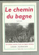 LE CHEMIN DU BAGNE . DES MAISONS CENTRALES D ARRET AUX BAGNES COLONIAUX . LA ROCHELLE SAINT MARTIN DE RE - Presidio & Presidiarios