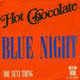 * 7" *   HOT CHOCOLATE - BLUE NIGHT / YOU SEXY THING (Belgium 1974) - Soul - R&B