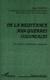 DE LA RESISTANCE AUX GUERRES COLONIALES DES OFFICIERS TEMOIGNENT FFI  LIBERATION INDOCHINE ALGERIE  1946 1962 - Français
