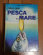 IL LIBRO DELLA PESCA IN MARE -RENZO PORTALUPI -DE VECCHI 1979 - Chasse Et Pêche