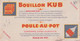 Buvard Publicitaire : Bouillon - Poule Au Pot  Kub ( Voir Verso ) - Soep En Saus