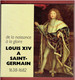 DE LA NAISSANCE A LA GLOIRE LOUIS XIV A SAINT GERMAIN EN LAYE 1638 1682 CATALOGUE ILLUSTRE DE L EXPOSITION 1988 - Ile-de-France