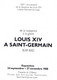 DE LA NAISSANCE A LA GLOIRE LOUIS XIV A SAINT GERMAIN EN LAYE 1638 1682 CATALOGUE ILLUSTRE DE L EXPOSITION 1988 - Ile-de-France