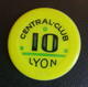 Jeton De Casino - Cercle De Jeux Lyonnais "10 (francs) Central-Club - Lyon" - Casino