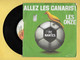 Disque Vinyle 45 Tours : LES ONZE :  ALLEZ LES CANARIS..FC NANTES..Scan A  : Voir 2 Scans - Editions Limitées