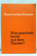 Was Geschieht Heute Auf Dem Theater? Versuch Einer Orientierung über Stoffprobleme, Stilwandlungen Und Spielwe - Theatre & Dance