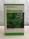 Biomasse.  So Entsteht Bioenergie. - Glossaries