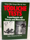 Tödliche Tests : Experimente Mit Tieren Und Menschen. - Health & Medecine