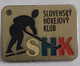 SHK Slovenský Hokejový Klub Ice Hockey Club Slovakia  PINS A10/2 - Sports D'hiver