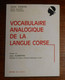 Vocabulaire Analogique De La Langue Corse. Jean Costa. 1972 - Corse