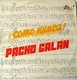 PACHO GALAN-COMO NUNCA-LAS COSAS DE LA VIDA-LA BATEA-YOLANDA-JJ MUNDO/1985 PROMO VINYL TREASURES - World Music