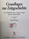 Grundlagen Zur Zeitgeschichte : Ein Handbuch über Strittige Fragen Des 20. Jahrhunderts. - 4. Neuzeit (1789-1914)