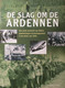 De Slag Om De Ardennen - Een Uniek Overzicht Van Hitlers Grootscheepse Verrassingsaanval In De Winter Van 1944 - Oorlog 1939-45
