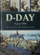 D-Day 6 Juni 1944 - Een Uniek Historisch Overzicht Van De Landing In Normandië ( 1940-1945) - Oorlog 1939-45