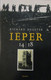 Ieper 1914-1918 - Door Richard Heijster - 2001 - Oorlog 1939-45