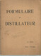 Livret  FORMULAIRE Du DISTILLATEUR  Alcool  RHUM Dentifrice  GENTIANE  Anisette HOUILLES   Liqueur - Basteln