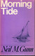 Morning Tide * Neil M. Gunn .*  Edition 1975 - Sonstige & Ohne Zuordnung