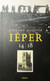 Ieper 14/18 - Door R. Heijster - Guerre 1914-18