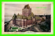 LE CHÂTEAU FRONTENAC, QUÉBEC - P.E. - QUEBEC PHOTO ENGRAVERS REG'D No 2 - - Québec - Château Frontenac