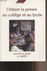 Utiliser La Presse Au Collège Et Au Lycée - Spirlet Jean-Pierre - 1994 - Livres Dédicacés