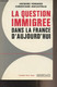 La Question Immigrée Dans La France D'aujourd'hui - Voisard Jacques/Ducastelle Christiane - 1988 - Livres Dédicacés