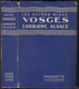 LES GUIDES BLEUS VOSGES LORRAINE ALSACE DE 1957  FORMAT DE POCHE - Michelin (guide)