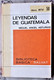 LEYENDAS DE GUATEMALA. DE MIGUEL ANGEL ASTURIAS. LIBRO DE LA COLECCION RTV. NUMERO 50 - Andere & Zonder Classificatie