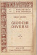 EMILIO GIRARDI - GIUOCHI DIVERSI - BIBLIOTECA DEL POPOLO N. 41 - CASA EDITRICE SONZOGNO - MILANO 1950 - Giochi