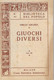 EMILIO GIRARDI - GIUOCHI DIVERSI - BIBLIOTECA DEL POPOLO N. 41 - CASA EDITRICE SONZOGNO - MILANO 1950 - Spelletjes