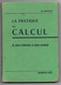 LA PRATIQUE DU CALCUL - B. BRAULT -1959- Cours élémentaire Au Cours Supérieur-Edit. De L'Ecole N°317 - Non Classés