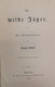 Der Wilde Jäger. Eine Waidmannsmär. - Sonstige & Ohne Zuordnung