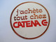 Quincaillerie/Auto-collant Publicitaire Ancien /J'achète Tout Chez CATENA/ Vers 1980- 1985    ACOL202 - Pegatinas