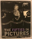 Livre The Fifties In Pictures Parragon James Lescott Marilyn Monroe The Korean War The Bomb The Space Race...2007 - Culture