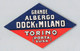 11953 "GRANDE ALBERGO DOCK E MILANO - TORINO (PORTA SUSA)" ETICHETTA ORIG. - Etiquettes D'hotels