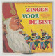 45T Single Zingen Voor De Sint (sinterklaas En Zwarte Piet) Artone - Autres - Musique Néerlandaise
