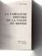 La COUPE Du MONDE De Sa Creation 1930 A 1978 Thirry Rolland - Encyclopedieën