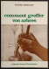 Comment Greffer Vos Arbres - P. Michard - Flammarion - 1952 - Jardinage