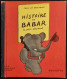 Histoire De Babar Le Petit Elèphant - J. Brunhoff - Hachette - Cop. 1950 - Niños