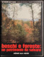 Boschi E Foreste Un Patrimonio Da Salvare - L. Cedrini - Ed. Mursia - 1974 - Jardinage