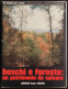 Boschi E Foreste Un Patrimonio Da Salvare - L. Cedrini - Ed. Mursia - 1974 - Giardinaggio