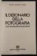 Il Dizionario Della Fotografia - Ed. C. Capanna - 1985 - Photo
