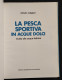 La Pesca Sportiva In Acque Dolci - Acque Italiane - Ed. De Agostini - 1989 - Chasse Et Pêche