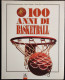 100 Anni Di Basketball - Ed. Illustrati Mondadori - 1991 - Deportes