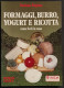 Formaggi, Burro, Yogurt E Ricotta Come Farli In Casa - Ed. Reda - 1989 - House & Kitchen