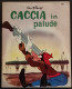 Caccia In Palude - Walt Disney - Ed. Mondadori - 1967 I Ed. - Kinder